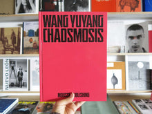 Load image into Gallery viewer, Wang Yuyang: Chaosmosis
