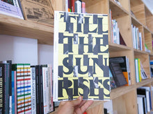 Load image into Gallery viewer, Entangled Internationalisms: Till The Sun Rises