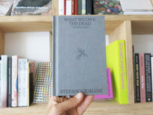 Load image into Gallery viewer, Stefano Gualeni – What We Owe the Dead