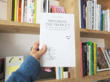 Load image into Gallery viewer, Morgane Billuart – Becoming the Product: The Critical Internet Researcher as a Virtual Intellectual