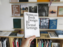 Load image into Gallery viewer, Formal Settings – Notes on Book Design
