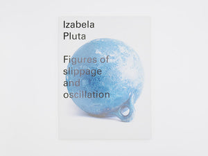 Izabela Pluta – Figures of slippage and oscillation