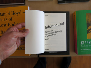 Informalize! Essays On The Political Economy Of Urban Form