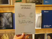 Load image into Gallery viewer, Domenico Mangano & Marieke van Rooy - Homestead of Dilution
