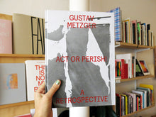 Load image into Gallery viewer, Gustav Metzger - Act Or Perish! (A Retrospective)