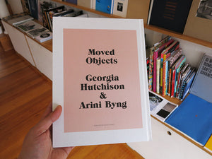 Georgia Hutchison & Arini Byng – Moved Objects