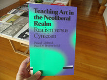 Load image into Gallery viewer, Teaching Art in the Neoliberal Realm: Realism versus Cynicism