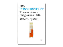 Load image into Gallery viewer, Robert Poynton – Do Conversation: There is no such thing as small talk