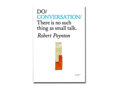 Robert Poynton – Do Conversation: There is no such thing as small talk