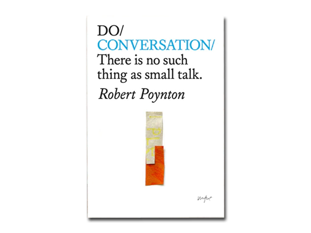 Robert Poynton – Do Conversation: There is no such thing as small talk