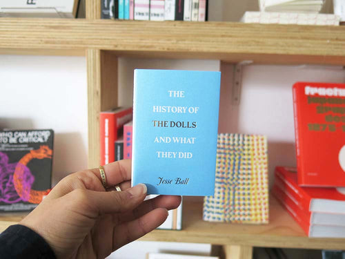 Jesse Ball – The History of the Dolls and What They Did