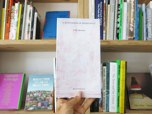 Cally Spooner: A Hypothesis of Resistance