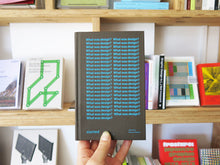 Load image into Gallery viewer, What was design? Declarations and definitions from a century of creative quest