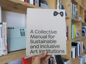 Islands of Kinship: A Collective Manual for Sustainable and Inclusive Art Institutions