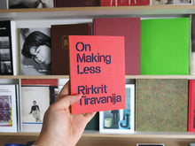 Load image into Gallery viewer, Rirkrit Tiravanija – On Making Less