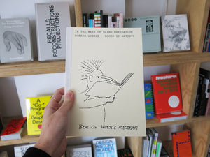 In the Wake of Blind Navigation. Boekie Woekie – Books by Artists
