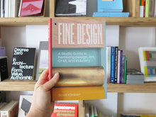 Load image into Gallery viewer, Scott Klinker – Fine Design: A Studio Guide to Remixing Design, Art, Craft, and Industry