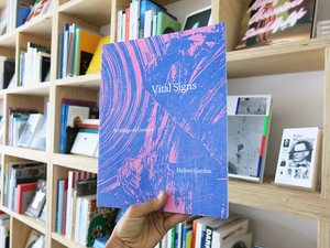 Melissa Gordon – Vital Signs: Writings on Gesture