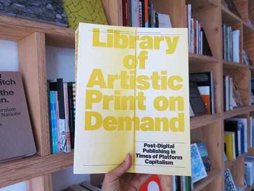 Library of Artistic Print on Demand: Post-Digital Publishing in Times of Platform Capitalism