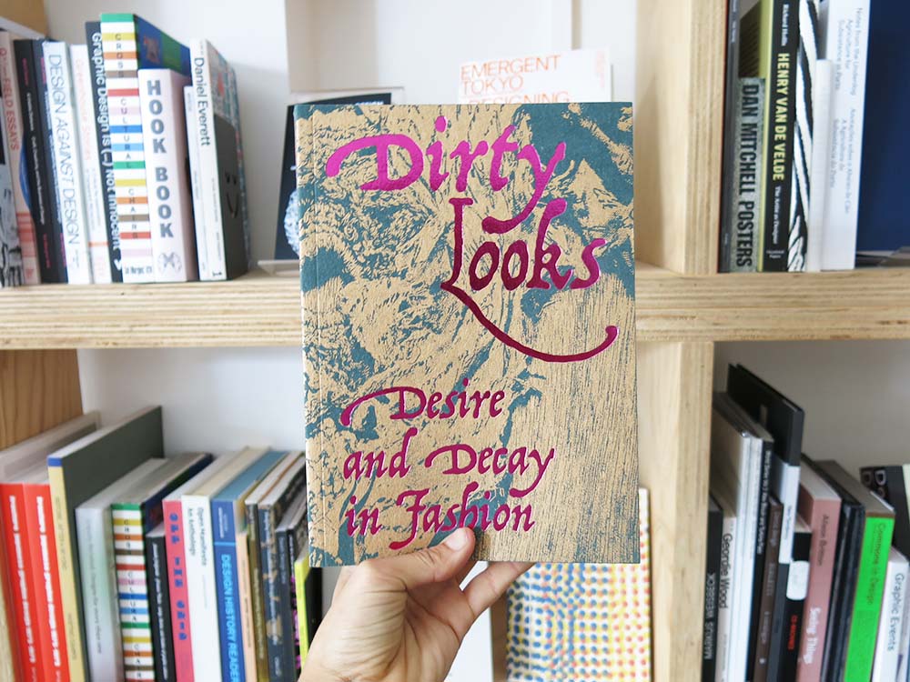 PRE-ORDER: Dirty Looks: Desire and Decay in Fashion