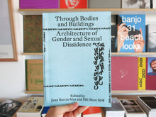 Load image into Gallery viewer, Through Bodies and Buildings: Architecture of Gender and Sexual Dissidence