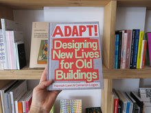 Load image into Gallery viewer, Adapt! Designing New Lives for Old Buildings
