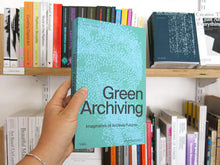 Load image into Gallery viewer, Green Archiving: Imaginaries of Archival Futures