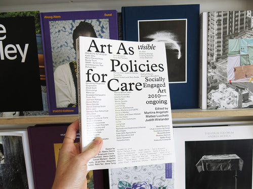 PRE-ORDER: Visible: Art as Policies for Care. Socially Engaged Art (2010–Ongoing)