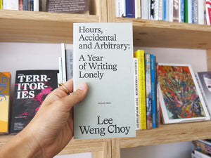 Lee Weng Choy – Hours, Accidental and Arbitrary: A Year of Writing Lonely