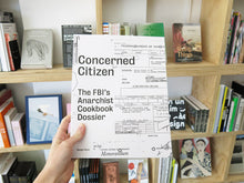 Load image into Gallery viewer, Concerned Citizen: The FBI’s Anarchist Cookbook Dossier
