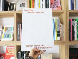 Herbert Stattler – Lace Ware: An Album 1900–1954