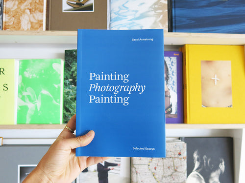 Carol Armstrong – Painting Photography Painting: Selected Essays