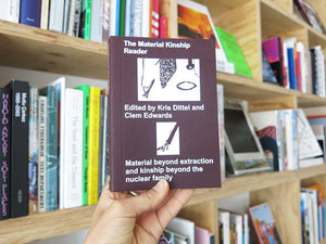 Clementine Edwards and Kris Dittel (eds.) – The Material Kinship Reader