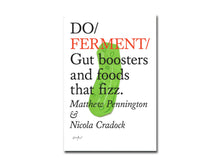 Load image into Gallery viewer, Matthew Pennington &amp; Nicola Cradock – Do Ferment: Gut boosters and foods that fizz