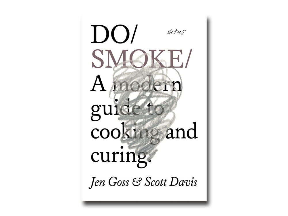 Jen Goss Jen Goss & Scott Davis – Do Smoke: A modern guide to cooking and curin ...