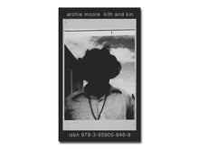 Load image into Gallery viewer, PRE-ORDER: Archie Moore: kith and kin