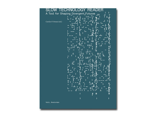 PRE-ORDER: Slow Technology Reader: A Tool for Shaping Divergent Futures
