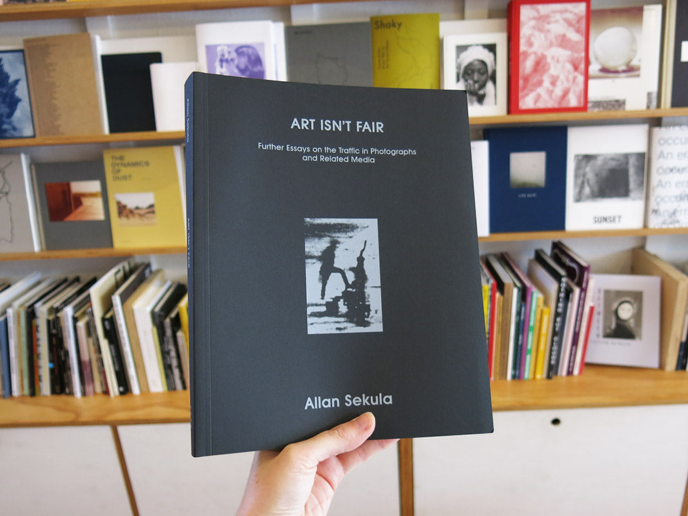 Allan Sekula – Art Isn't Fair: Further Essays on the Traffic of Photographs and Related Media