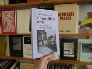 Robin Kinross – Unjustified Texts: Perspectives on Typography