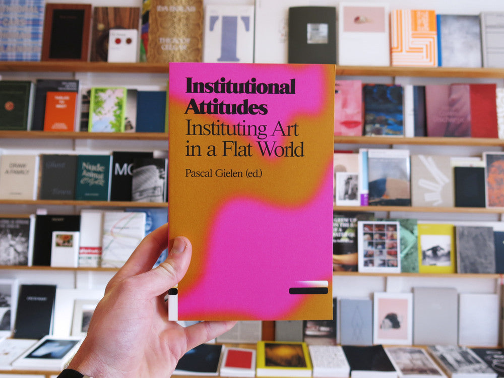 Institutional Attitudes: Instituting Art In A Flat World