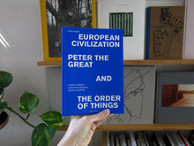 Load image into Gallery viewer, European Civilization, Peter the Great and the Order of Things