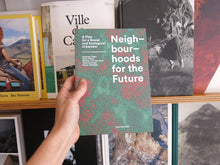 Load image into Gallery viewer, Neighbourhoods For The Future: A Plea for a Social and Ecological Urbanism