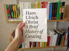 Load image into Gallery viewer, Hans Ulrich Obrist – A Brief History of Curating