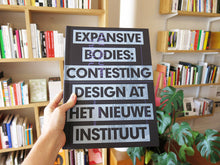 Load image into Gallery viewer, Expansive Bodies: Contesting Design at Het Nieuwe Instituut