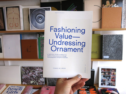 Femke de Vries - Fashioning Value— Undressing Ornament