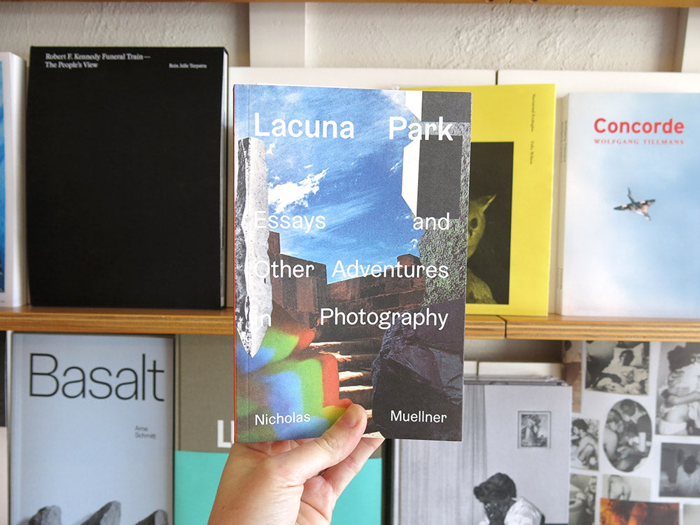 Nicholas Muellner – Lacuna Park: Essays and Other Adventures in Photography