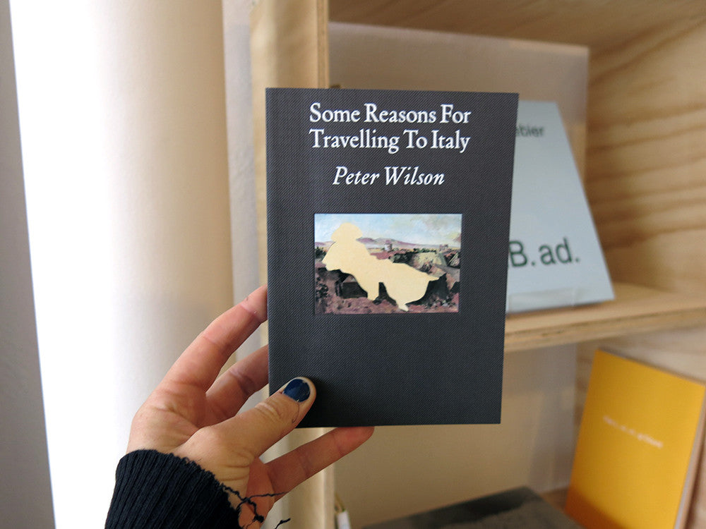 Peter Wilson - Some Reasons for Travelling to Italy