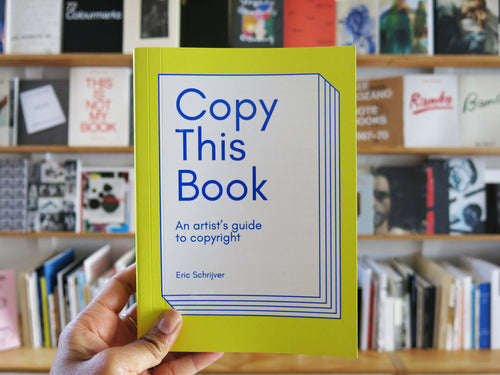 Eric Schrijver – Copy This Book: An Artist's Guide to Copyright