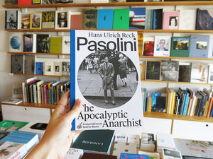 Hans Ulrich Reck – Pasolini: The Apocalyptic Anarchist