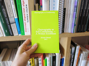 Choreography as Conditioning: Choreography as Self-Conditioning – A Written Exhibition